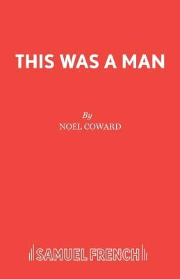 This Was a Man by Coward, Noel