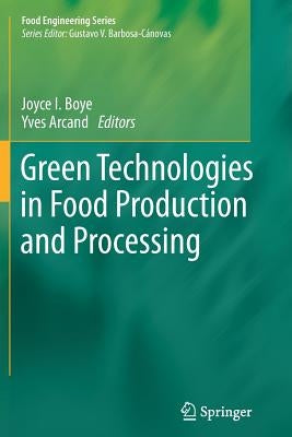 Green Technologies in Food Production and Processing by Boye, Joyce