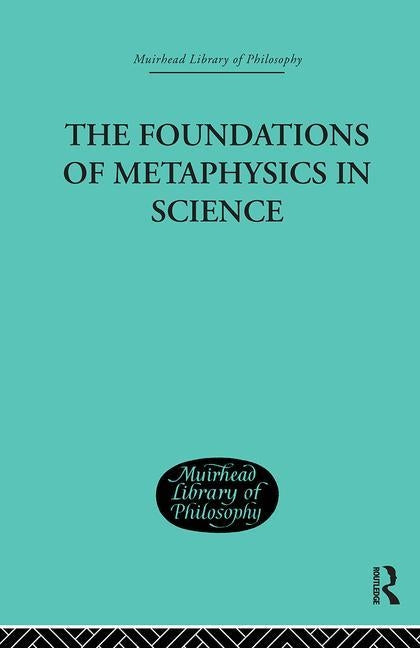 The Foundations of Metaphysics in Science by Harris, Errol E.