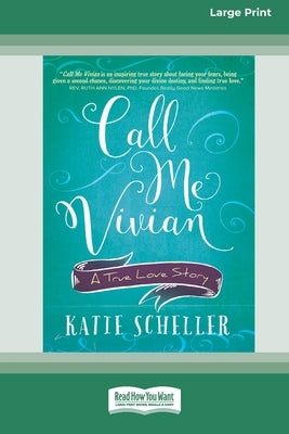 Call Me Vivian: A True Love Story [Large Print 16 Pt Edition] by Scheller, Katie