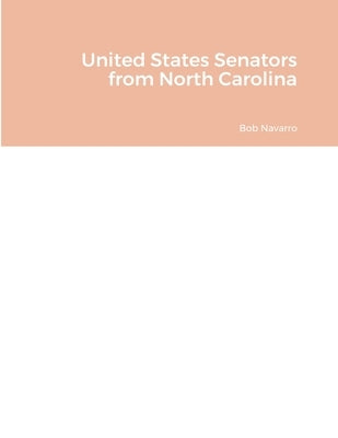 United States Senators from North Carolina by Navarro, Bob