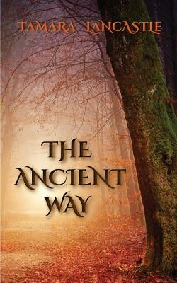 The Ancient Way by Lancastle, Tamara