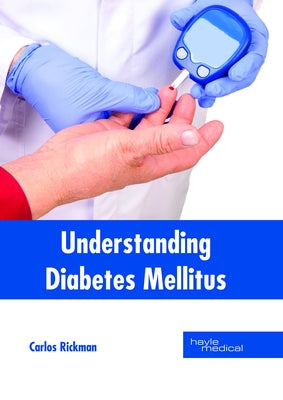 Understanding Diabetes Mellitus by Rickman, Carlos