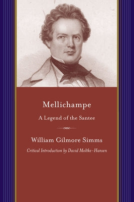 Mellichampe: A Legend of the Santee by Simms, William Gilmore