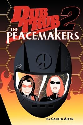 Dub Trub 2: The Peacemakers by Allen, Carter