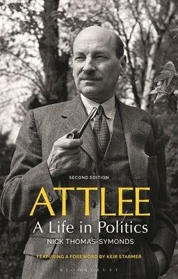Attlee: A Life in Politics by Thomas-Symonds, Nicklaus