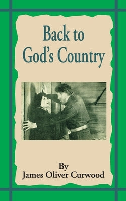 Back to God's Country: And Other Stories by Curwood, James Oliver