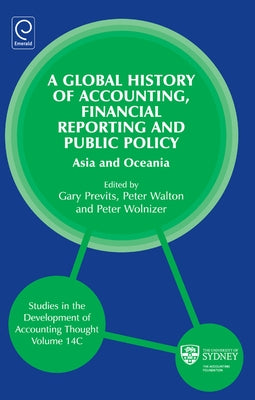 Global History of Accounting, Financial Reporting and Public Policy: Asia and Oceania by Walton, Peter