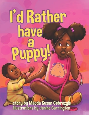 I'd Rather have a Puppy! by Gebrezgie, Macda Susan