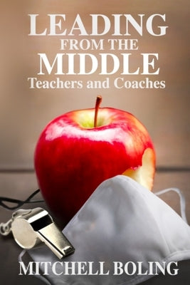 Leading From the Middle: Teachers and Coaches by Boling, Mitchell