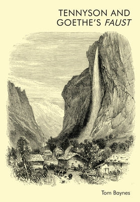Tennyson and Goethe's Faust by Baynes, Tom