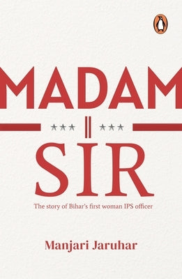 Madam Sir: The Story of Bihar's First Woman Ips Officer by Jaruhar, Manjari