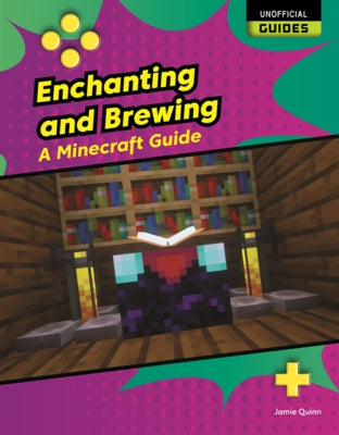 Enchanting and Brewing: A Minecraft Guide by Quinn, Jamie