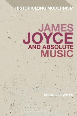 James Joyce and Absolute Music by Witen, Michelle