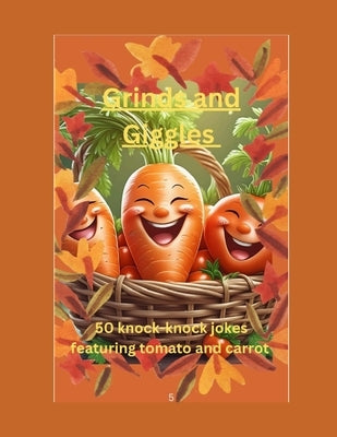 Grins and Giggles: 50 knock-Knock jokes featuring tomato and carrot for 4 to 9 year kids by Irshad, Shahida