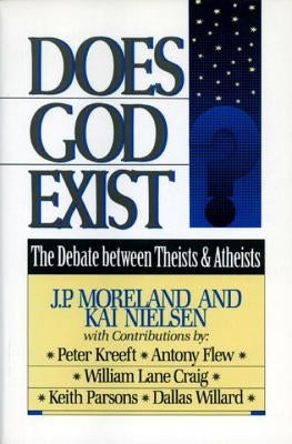 Does God Exist?: The Debate between Theists & Atheists by Moreland, J. P.