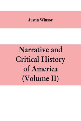 Narrative and critical history of America (Volume II) by Winsor, Justin