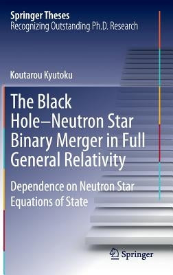 The Black Hole-Neutron Star Binary Merger in Full General Relativity: Dependence on Neutron Star Equations of State by Kyutoku, Koutarou