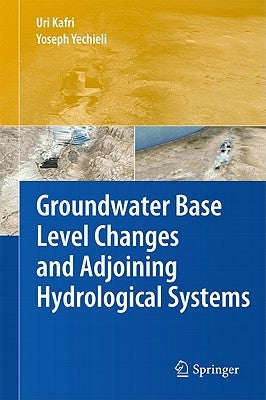 Groundwater Base Level Changes and Adjoining Hydrological Systems by Kafri, Uri