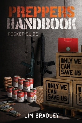 Preppers handbook: Pocket guide by Bradley, Jim