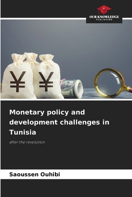 Monetary policy and development challenges in Tunisia by Ouhibi, Saoussen