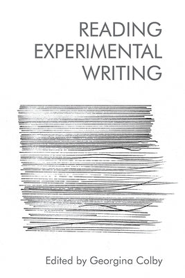 Reading Experimental Writing by Colby, Georgina