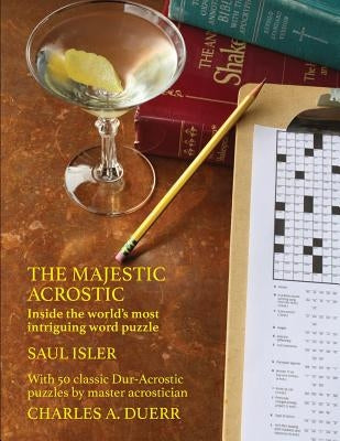 The Majestic Acrostic: Inside the World's Most Intriguing Word Puzzle by Duerr, Charles A.