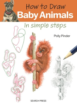 How to Draw: Baby Animals: In Simple Steps by Pinder, Polly