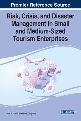 Risk, Crisis, and Disaster Management in Small and Medium-Sized Tourism Enterprises by Toubes, Diego R.