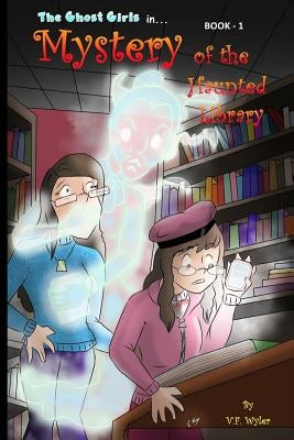 Mystery of the Haunted Library: Ghost-Girls - Book 1 by Knoll, Casey