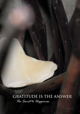 Gratitude Is The Answer: The Secret To Happiness by Karr, Jaqui