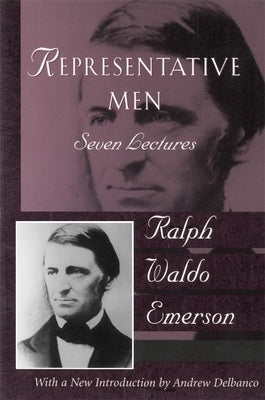 Representative Men: The Collected Works of Ralph Waldo Emerson, Vol IV by Emerson, Ralph Waldo