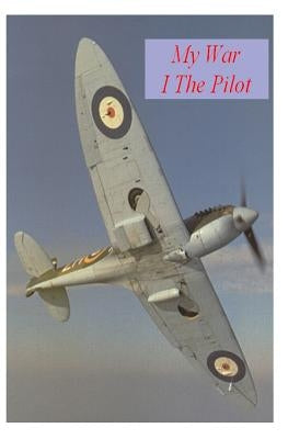 My War: The Pilot by Friedgut, Norman