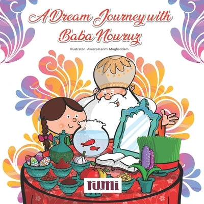 A Dream Journey of Baba Nowruz: Art of Nowruz by Karimi Moghaddam, Alireza