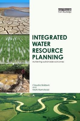 Integrated Water Resource Planning: Achieving Sustainable Outcomes by Baldwin, Claudia