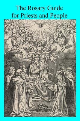 The Rosary Guide for Priests and People by Hermenegild Tosf, Brother