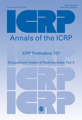 ICRP Publication 137: Occupational Intakes of Radionuclide: Part 3 by Icrp