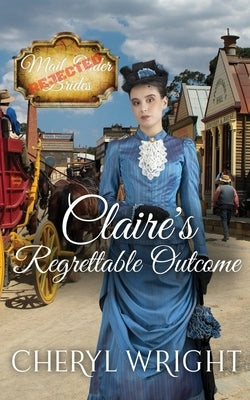 Claire's Regrettable Outcome by Wright, Cheryl