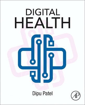 Digital Health: Telemedicine and Beyond by Patel, Dipu