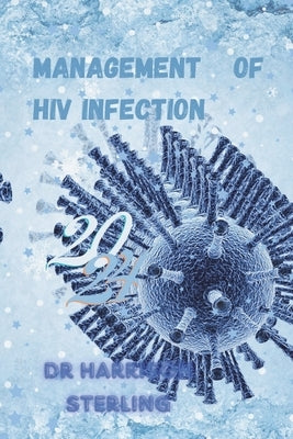 Management of HIV Infection: 2024 Medical management of HIV infection by Sterling, Harrison