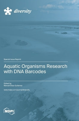 Aquatic Organisms Research with DNA Barcodes by Elias-Gutierrez, Manuel