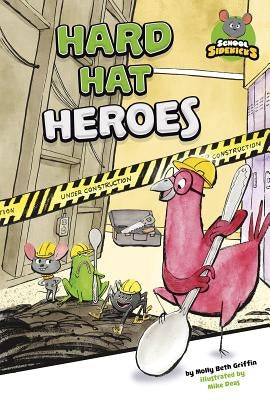 Hard Hat Heroes by Griffin, Molly Beth