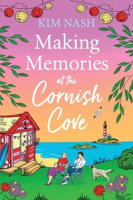Making Memories at the Cornish Cove by Nash, Kim
