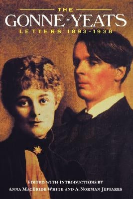 The Gonne-Yeats Letters 1893-1938 by Yeats, William Butler