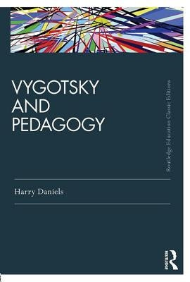 Vygotsky and Pedagogy by Daniels, Harry