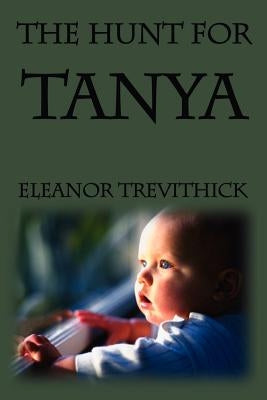 The Hunt for Tanya by Trevithick, Eleanor