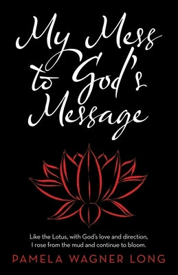 My Mess to God's Message by Long, Pamela Wagner