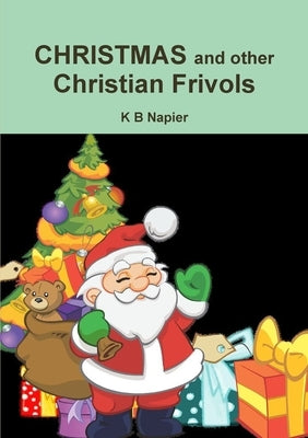 CHRISTMAS and other Christian Frivols by Napier, K. B.