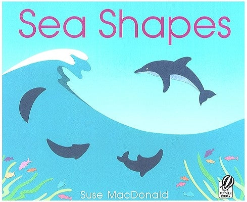 Sea Shapes by MacDonald, Suse