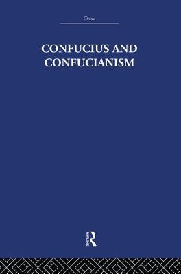 Confucius and Confucianism by Wilhelm, Richard